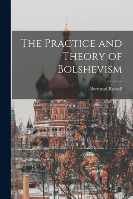 A bolsevizmus gyakorlata és elmélete - The Practice and Theory of Bolshevism