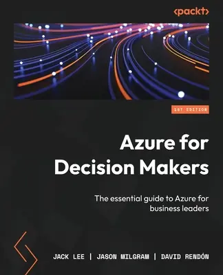 Azure döntéshozóknak: Az Azure alapvető útmutatója üzleti vezetők számára - Azure for Decision Makers: The essential guide to Azure for business leaders