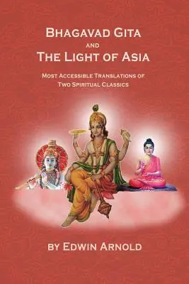 A Bhagavad-gítá és Ázsia fénye: Két spirituális klasszikus legkönnyebben hozzáférhető fordításai - Bhagavad Gita And The Light Of Asia: Most Accessible Translations Of Two Spiritual Classics