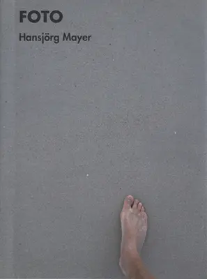 Hansjrg Mayer: Fotó: 260 fotó, 1957-2014 - Hansjrg Mayer: Foto: 260 Photos, 1957-2014