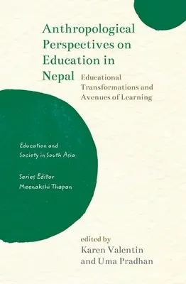 Az oktatás antropológiai perspektívái Nepálban: Oktatási átalakulások és a tanulás útjai - Anthropological Perspectives on Education in Nepal: Educational Transformations and Avenues of Learning