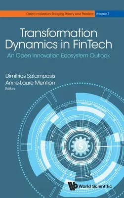 Az átalakulás dinamikája a fintech iparágakban: A nyílt innovációs ökoszisztéma kilátásai - Transformation Dynamics in Fintech: An Open Innovation Ecosystem Outlook