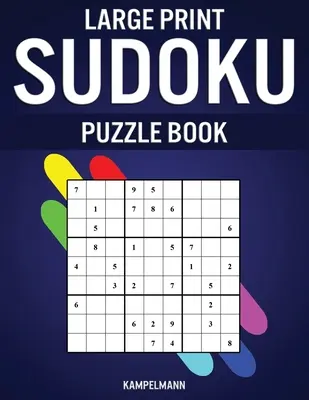 Nagyméretű Sudoku rejtvénykönyv: 200 könnyű és közepes Sudoku - Nagyméretű nyomtatás - Large Print Sudoku Puzzle Book: 200 Easy and Medium Sudokus - Large Print