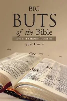 A Biblia nagy dejei: A kivételes kivételek könyve - Big Buts of the Bible: A Book of Exceptional Exceptions