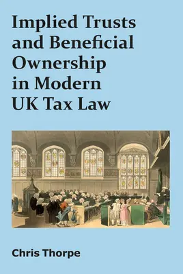 Implikált trösztök és haszonélvezeti jog a modern brit adójogban - Implied Trusts and Beneficial Ownership in Modern UK Tax Law