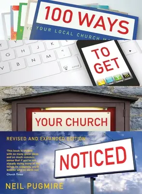 100 mód arra, hogy az egyházadat észrevegyék: Frissített és bővített kiadás - 100 Ways to Get Your Church Noticed: Updated and Expanded Edition