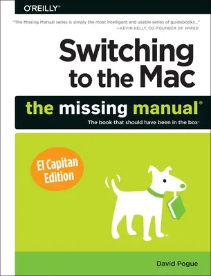 Váltás a Macre: A hiányzó kézikönyv, El Capitan kiadás - Switching to the Mac: The Missing Manual, El Capitan Edition