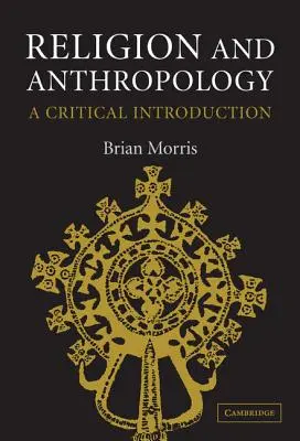 Vallás és antropológia: Kritikai bevezetés - Religion and Anthropology: A Critical Introduction