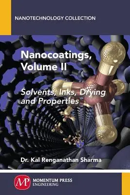 Nanobevonatok, II. kötet: Oldószerek, tinták, szárítás és tulajdonságok - Nanocoatings, Volume II: Solvents, Inks, Drying, and Properties