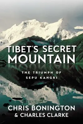 Tibet titkos hegye: A Sepu Kangri diadala - Tibet's Secret Mountain: The Triumph of Sepu Kangri