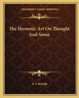 A hermetikus művészet a gondolkodásról és az érzékekről - The Hermetic Art On Thought And Sense