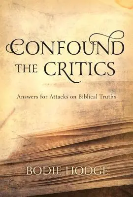 Confound the Critics: Válaszok a bibliai igazság elleni támadásokra - Confound the Critics: Answers for Attacks on Biblical Truth