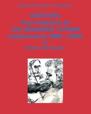 Vázlatok a THE ROADSIDE TAVERN Lisdoonvarna 1998 - 2003-ban tartott ülésein készültek. - SKETCHES from sessions at THE ROADSIDE TAVERN Lisdoonvarna 1998 - 2003