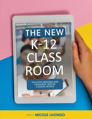 Az új K-12 osztályterem: Az olvasás és a nyelvművészet tanítása a digitális világban - The New K-12 Classroom: Teaching Reading and Language Arts in a Digital World