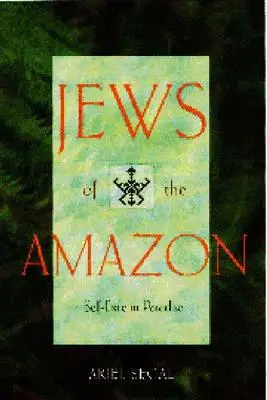 Az Amazonas zsidói: Önmaguk száműzetése a Paradicsomban - Jews of the Amazon: Self-Exile in Paradise