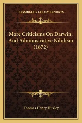 További kritikák Darwinról: És a közigazgatási nihilizmus (1872) - More Criticisms On Darwin, And Administrative Nihilism (1872)