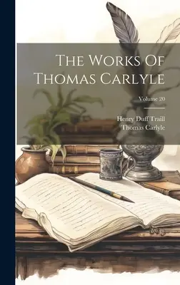 Thomas Carlyle művei; 20. kötet - The Works Of Thomas Carlyle; Volume 20