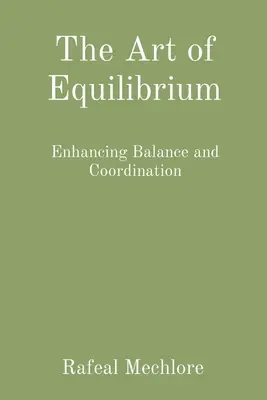 Az egyensúly művészete: Az egyensúly és a koordináció fokozása - The Art of Equilibrium: Enhancing Balance and Coordination