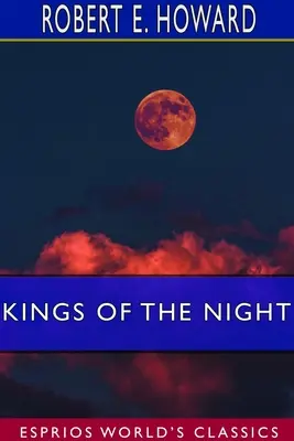 Az éjszaka királyai (Esprios Classics) - Kings of the Night (Esprios Classics)