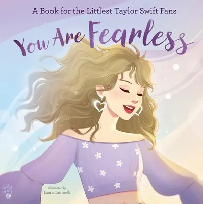 Félelem nélküliek vagytok: Taylor Swift-rajongóknak. - You Are Fearless: A Book for the Littlest Taylor Swift Fans