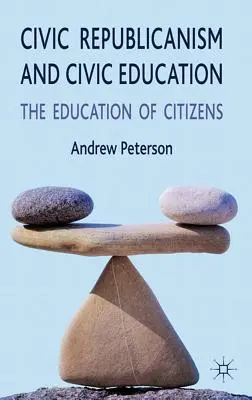 Polgári republikanizmus és polgári nevelés: A polgárok nevelése - Civic Republicanism and Civic Education: The Education of Citizens