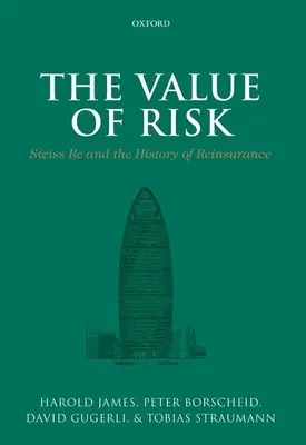 A kockázat értéke: A Swiss Re és a viszontbiztosítás története - The Value of Risk: Swiss Re and the History of Reinsurance