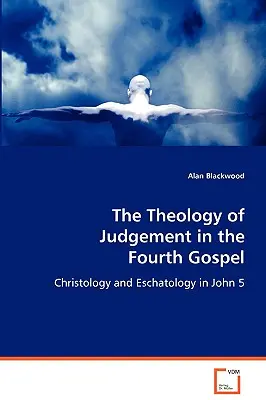 Az ítélet teológiája a negyedik evangéliumban - The Theology of Judgement in the Fourth Gospel
