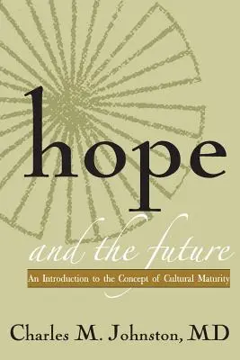 A remény és a jövő: Bevezetés a kulturális érettség fogalmába - Hope and the Future: An Introduction to the Concept of Cultural Maturity