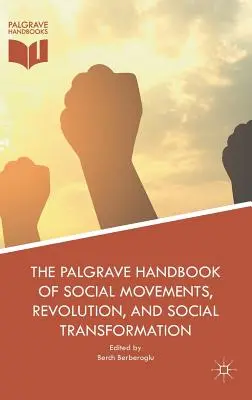 The Palgrave Handbook of Social Movements, Revolution, and Social Transformation (A társadalmi mozgalmak, a forradalom és a társadalmi átalakulás Palgrave kézikönyve) - The Palgrave Handbook of Social Movements, Revolution, and Social Transformation