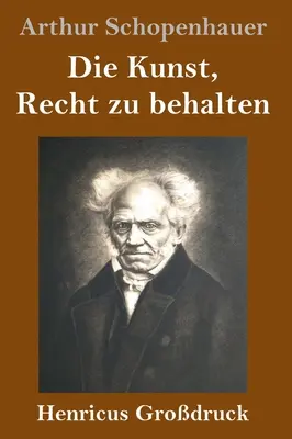 The Art of Being Right (nagybetűs kiadás) - Die Kunst, Recht zu behalten (Grodruck)