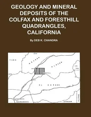 A Colfax és Forsthill négyszögek geológiája és ásványi lelőhelyei, Kalifornia - Geology and Mineral Deposits of the Colfax and Forsthill Quadrangles, California