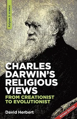 Charles Darwin vallási nézetei: a kreacionistától az evolucionistáig - Charles Darwin's religious views: from creationist to evolutionist