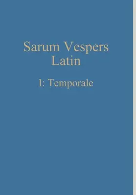 Sarum Vesperás latin I: Temporale - Sarum Vespers Latin I: Temporale