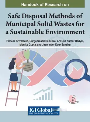 A települési szilárd hulladékok biztonságos ártalmatlanítási módszereinek kutatási kézikönyve a fenntartható környezet érdekében - Handbook of Research on Safe Disposal Methods of Municipal Solid Wastes for a Sustainable Environment