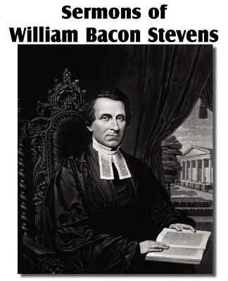 William Bacon Stevens prédikációi - Sermons of William Bacon Stevens