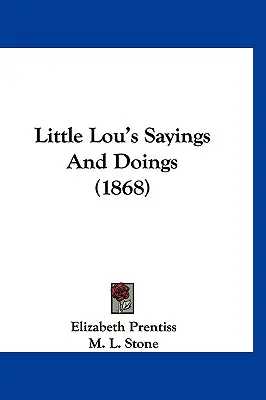 Little Lou mondásai és tettei (1868) - Little Lou's Sayings And Doings (1868)