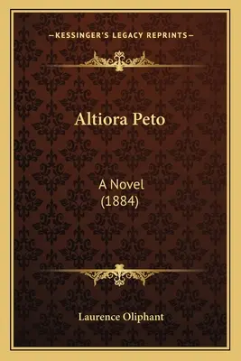 Altiora Peto: A Novel (1884)