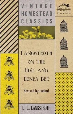 Langstroth a kaptárról és a mézelő méhekről - Dadant átdolgozása - Langstroth on the Hive and Honey Bee - Revised by Dadant