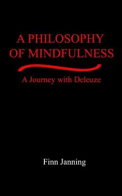 A mindfulness filozófiája: A Journey with Deleuze - A Philosophy of Mindfulness: A Journey with Deleuze