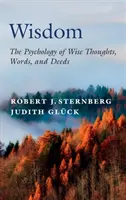 Bölcsesség: A bölcs gondolatok, szavak és tettek pszichológiája - Wisdom: The Psychology of Wise Thoughts, Words, and Deeds