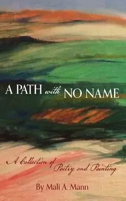 Név nélküli ösvény: vers- és festménygyűjtemény - A Path with No Name: a collection of poetry and painting