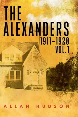 Az Alexanders 1. kötet 1911-1920 - The Alexanders Vol. 1 1911-1920