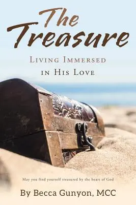 A kincs: Az Ő szeretetében elmerülve élni - The Treasure: Living Immersed in His Love