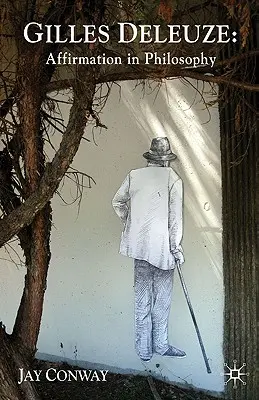 Gilles Deleuze: Deleuseau: A filozófia megerősítése - Gilles Deleuze: Affirmation in Philosophy