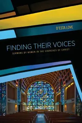 A hangjuk megtalálása: Nők prédikációi a Krisztus egyházaiban - Finding Their Voices: Sermons by Women in the Churches of Christ