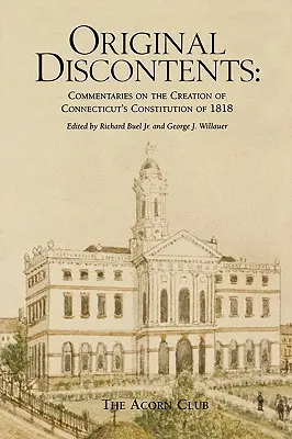 Eredeti elégedetlenségek: Kommentárok Connecticut 1818-as alkotmányának megalkotásához - Original Discontents: Commentaries on the Creation of Connecticut's Constitution of 1818