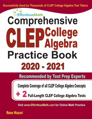 Átfogó CLEP College Algebra gyakorlókönyv 2020 - 2021: A CLEP College Algebra összes fogalmának teljes lefedettsége + 2 teljes hosszúságú gyakorlóteszt - Comprehensive CLEP College Algebra Practice Book 2020 - 2021: Complete Coverage of all CLEP College Algebra Concepts + 2 Full-Length Practice Tests