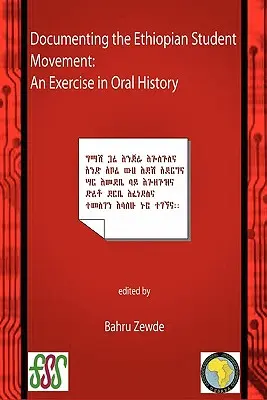 Az etiópiai diákmozgalom dokumentálása. Gyakorlat a szóbeli történelemben - Documenting the Ethiopian Student Movement. An Exercise in Oral History