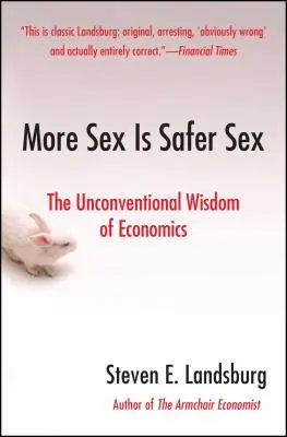 A több szex biztonságosabb szex: A közgazdaságtan szokatlan bölcsessége - More Sex Is Safer Sex: The Unconventional Wisdom of Economics