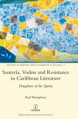 Santera, Vodou és ellenállás a karibi irodalomban: A szellemek lányai - Santera, Vodou and Resistance in Caribbean Literature: Daughters of the Spirits